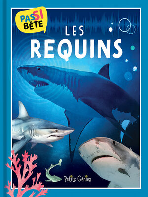 cover image of Pas si bête LES REQUINS
